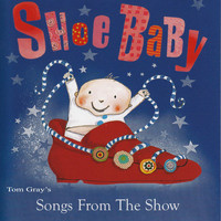 Tom Gray - The Songs from "Shoebaby"