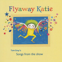 Tom Gray - The Songs from "Flyaway Katie"