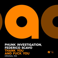 Phunk Investigation, Federico Scavo - Thank You and Fuck You (Explicit)