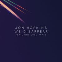 Jon Hopkins - We Disappear