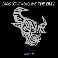 Paris Love Machine - The Bull