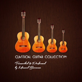 Manuel Barrueco - Classical Guitar Collection: Transcribed & Performed by Manuel Barrueco