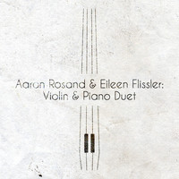 Aaron Rosand - Aaron Rosand & Eileen Flissler: Violin & Piano Duet