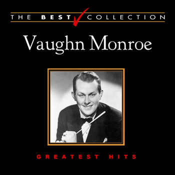 Vaughn Monroe - The Best Collection: Vaughn Monroe