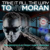 Tony Moran - Take It All the Way