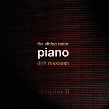 Dirk Maassen - The Sitting Room Piano (Chapter II)