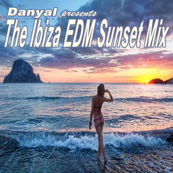 Various Artists - Danyal Presents the Ibiza EDM Sunset Mix