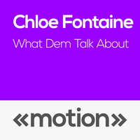 Chloe Fontaine - What Dem Talk About