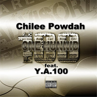 Chilee Powdah - One Hunnid (feat. Y.A. 100)
