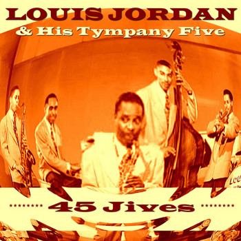 Louis Jordan and his Tympany Five - 45 Jives