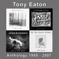 Tony Eaton - Tony Eaton Anthology 1995-2007