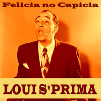 Louis Prima - Felicia No Capicia