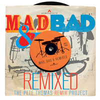 Pete Thomas - Mad, Bad & Remixed