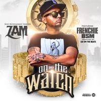 Zam - On the Watch (feat. Frenchie BSM) (Explicit)