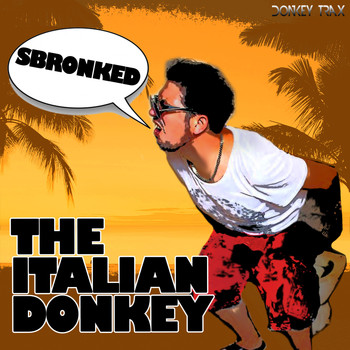 The Italian Donkey - Sbronked