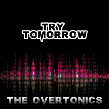 The Overtonics - Try Tomorrow
