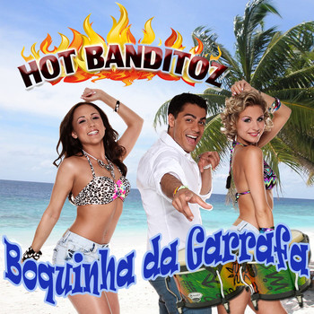 Hot Banditoz - Boquinha da Garrafa