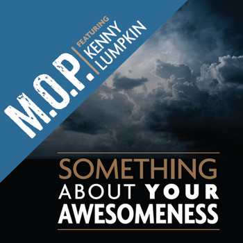 M.O.P. - Something About Your Awesomeness (feat. Kenny Lumpkin)
