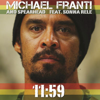 Michael Franti & Spearhead - 11:59