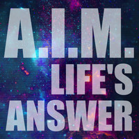 A.I.M. - Life's Answer