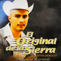 Jessie Morales El Original De La Sierra - Homenaje al Grande
