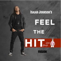 Isaiah Johnson - Feel the Hit - Single