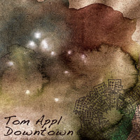 Tom Appl - Downtown