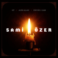 Sami Özer - Sami Özer Box Set (Hû / Alim Allah / Feryâd-ı Gam)