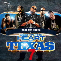 Trae Tha Truth - Deep in the Heart of Texas 7 (Explicit)