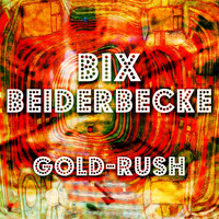 Bix Beiderbecke - Gold-Rush