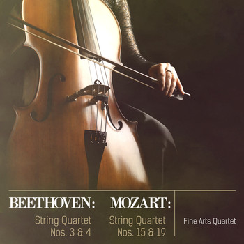 Fine Arts Quartet - Beethoven: String Quartets Nos. 3 & 4 - Mozart: String Quartets Nos. 15 & 19 (Digitally Remastered)