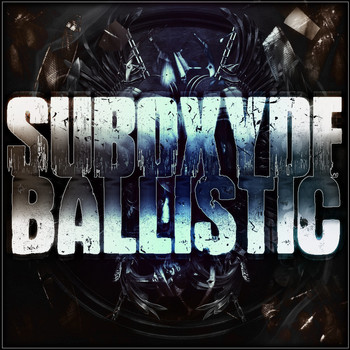 SubOxyde - Ballistic - Single