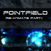 Pointfield - Re-Animate, Pt. 1