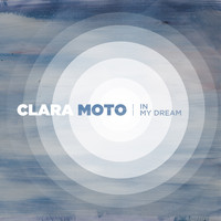 Clara Moto - In My Dream (Remixes)