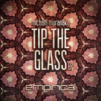 Michael Muranaka - Tip The Glass Ep