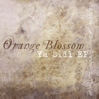 Orange Blossom - Ya Sîdî