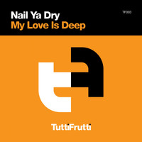 Nail Ya Dry - My Love Is Deep