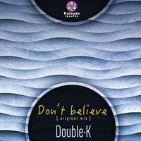 Double-K - Don't Believe