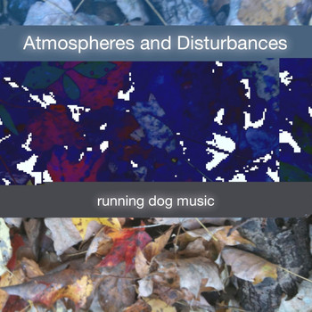 Running Dog Music - Atmospheres and Disturbances