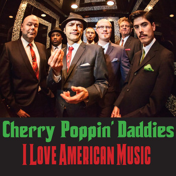 Cherry Poppin' Daddies - I Love American Music