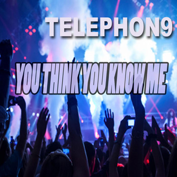 Telephon9 - You Think You Know Me
