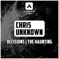 Chris Unknown - Decisions / The Haunting