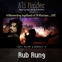 Ali Haider - Sufi Kalam & Qawwali's Rub Rung (Live)
