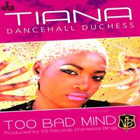 Tiana - Too Bad Mind - Single