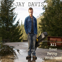 Jay Davis - All Your Petty Problems