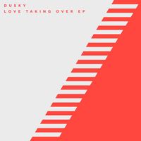 Dusky - Love Taking Over EP