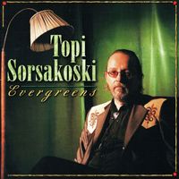 Topi Sorsakoski - Evergreens