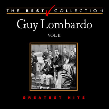 Guy Lombardo & His Royal Canadians - The Best Collection: Guy Lombardo, Vol. 2