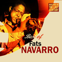 Fats Navarro - Masters Of The Last Century: Best of Fats Navarro