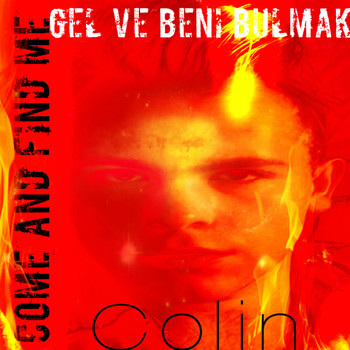 Colin - Come And Find Me/Gel Ve Beni Bulmak